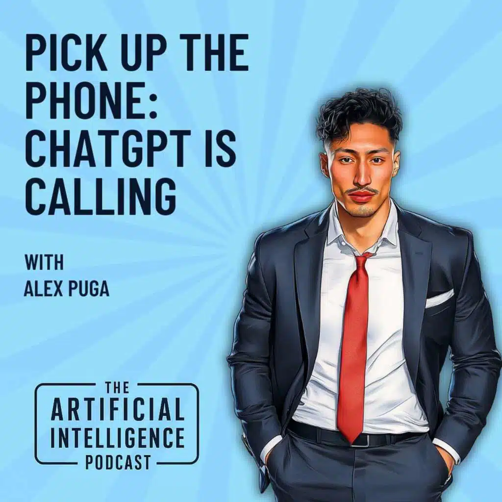 Pick up the Phone, ChatGPT is Calling with Alex Puga