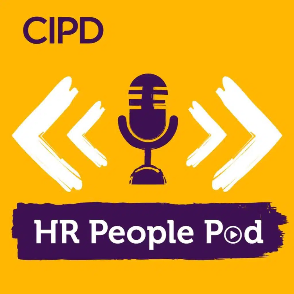 HR People Pod – Ep 3: A new UK Government and a ‘New Deal for Working People’