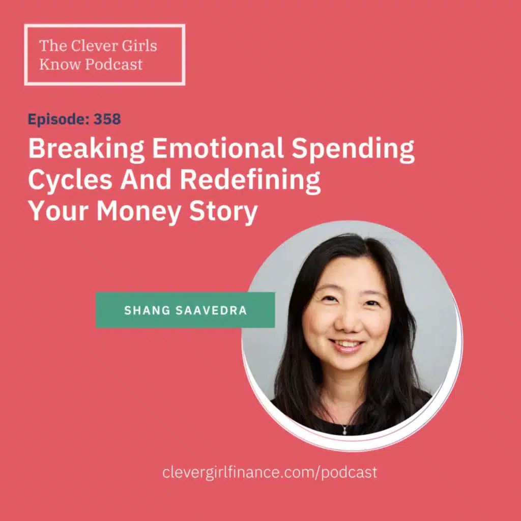 358: Breaking Emotional Spending Cycles And Redefining Your Money Story With Shang Saavedra