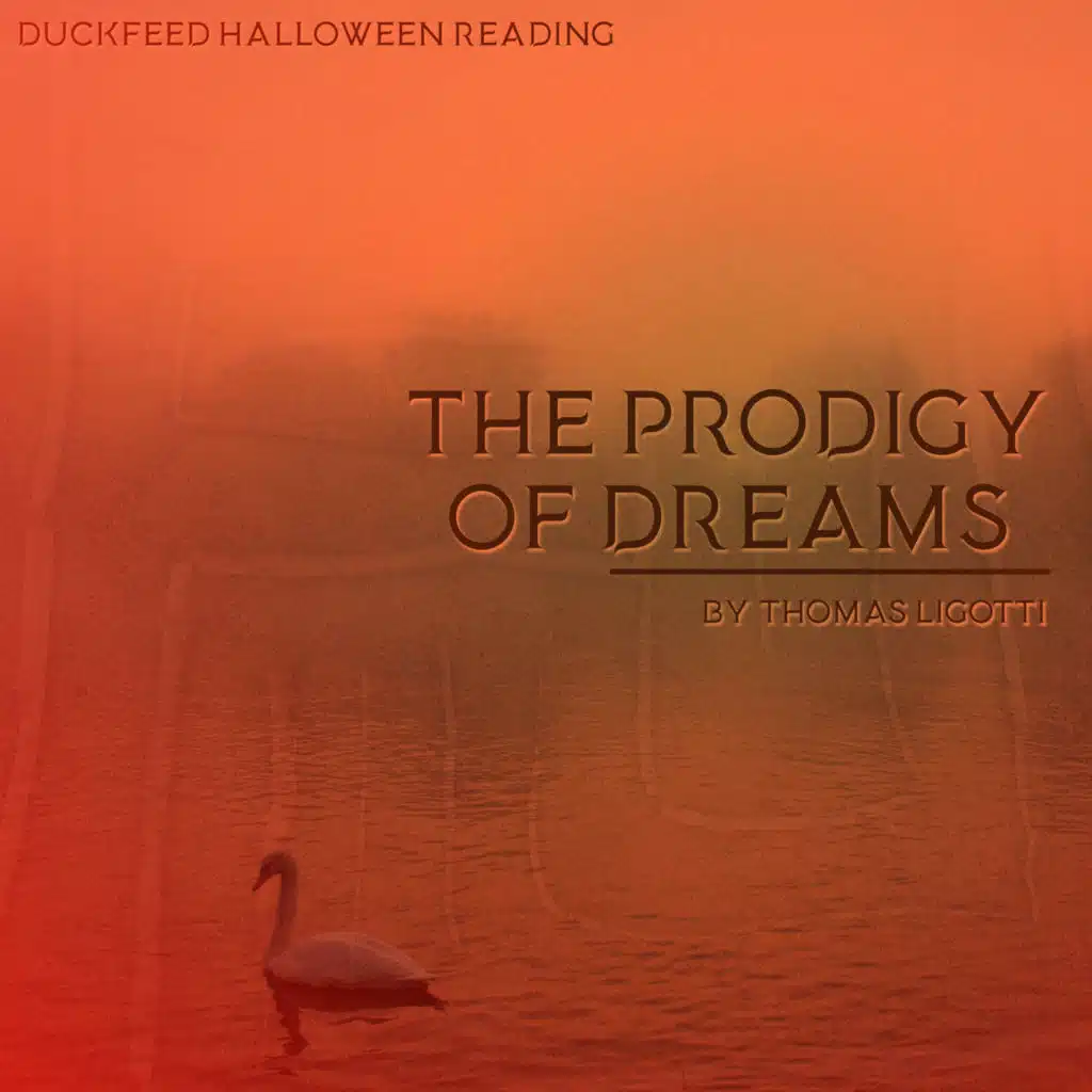 [PREVIEW] Halloween Reading: "The Prodigy of Dreams" by Thomas Ligotti