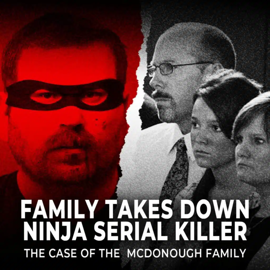 Family Takes Down Ninja Serial Killer | The Case of the McDonough Family | UNSEEN