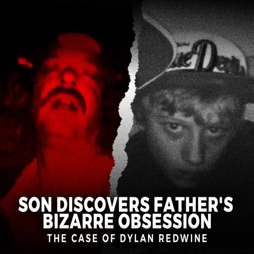 Son Discovers Father's Bizarre Obsession | The Disturbing Case of Dylan Redwine | UNSEEN