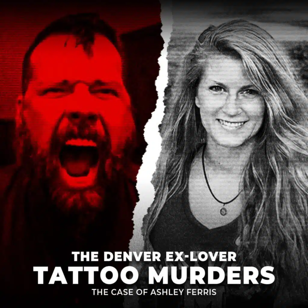 The Denver Ex-Lover Tattoo Murders | The Case of Ashley Ferris | UNSEEN