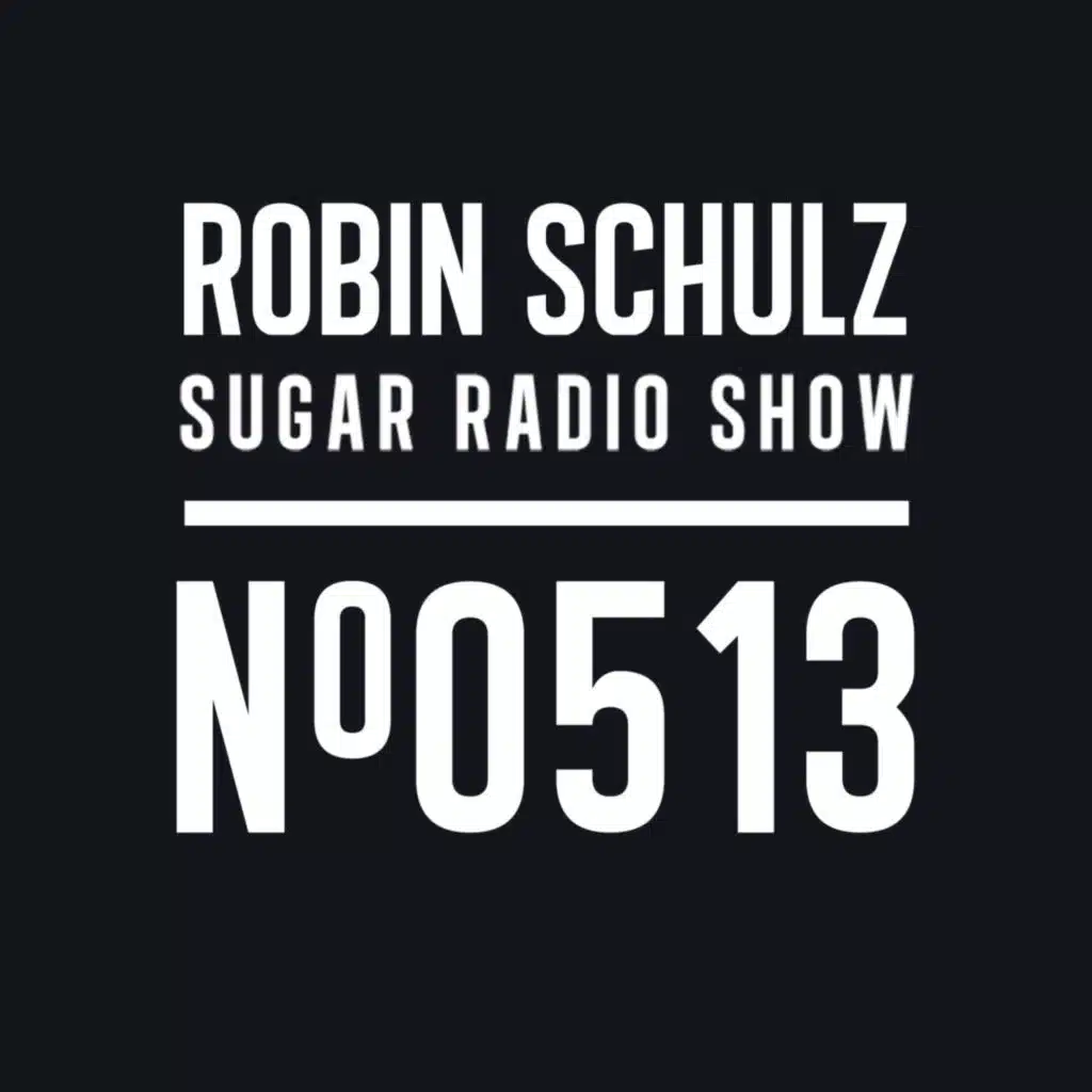 Sugar Radio Show 513 | Robin Schulz