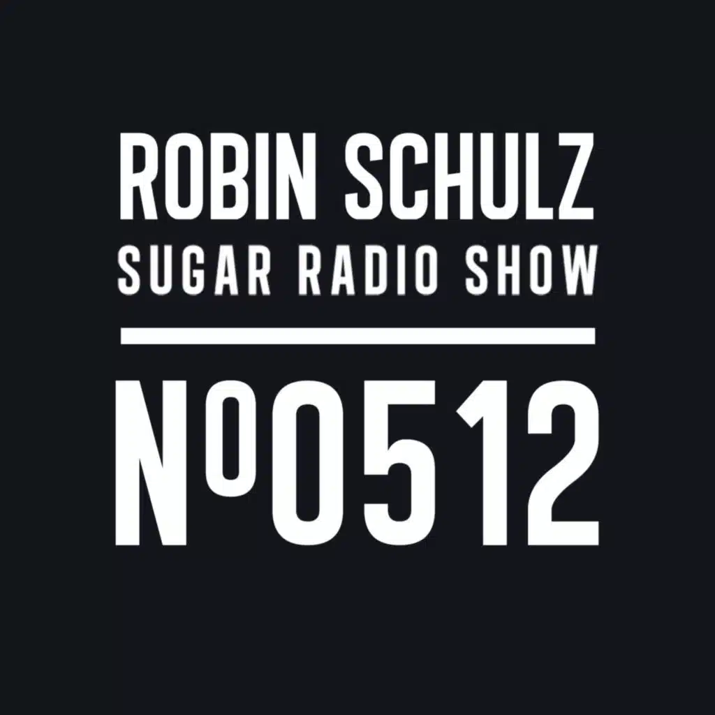 Sugar Radio Show 512 | Robin Schulz