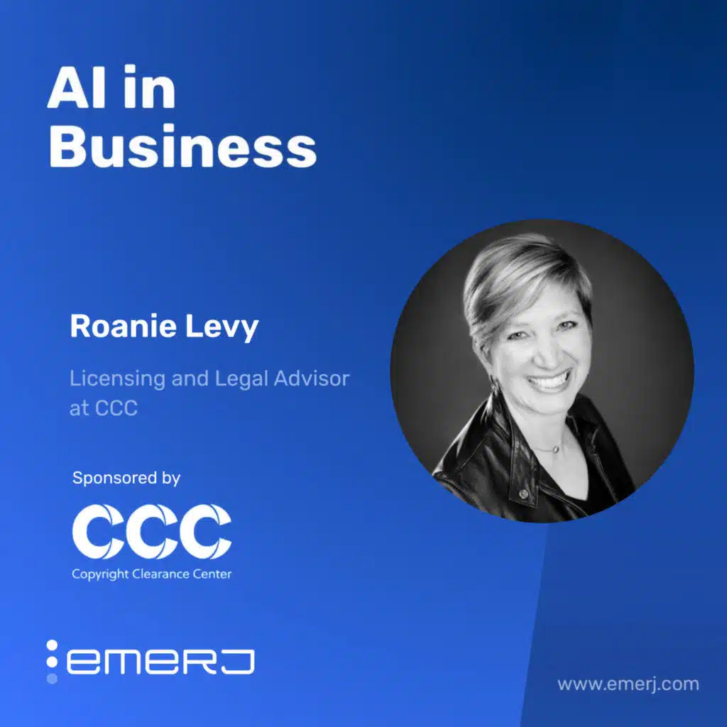 Why Regulated Industries Must Rethink Copyright and AI - with Roanie Levy of CCC
