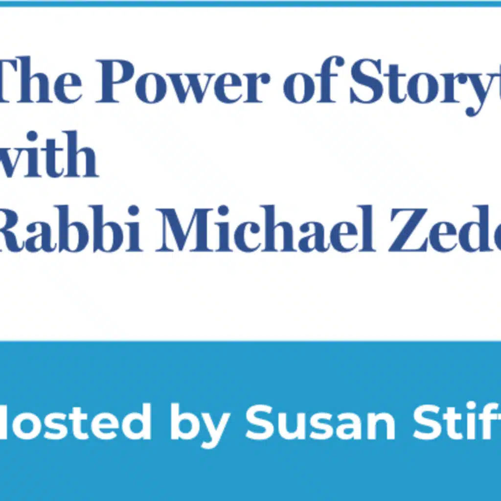 3:38 The Power of Storytelling with Rabbi Michael Zedek