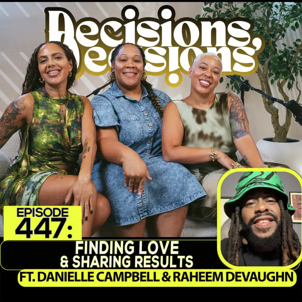 EP 447: Finding Love & Sharing Results (ft.Danielle Campbell & Raheem DeVaughn)