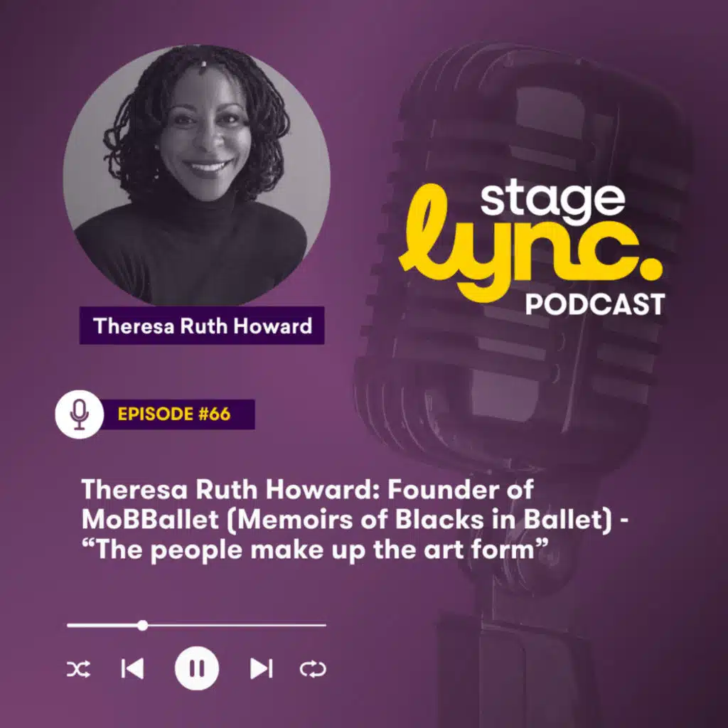 Ep.66: Theresa Ruth Howard: Founder of MoBBallet (Memoirs of Blacks in Ballet) - “The people make up the art form” (Audio)