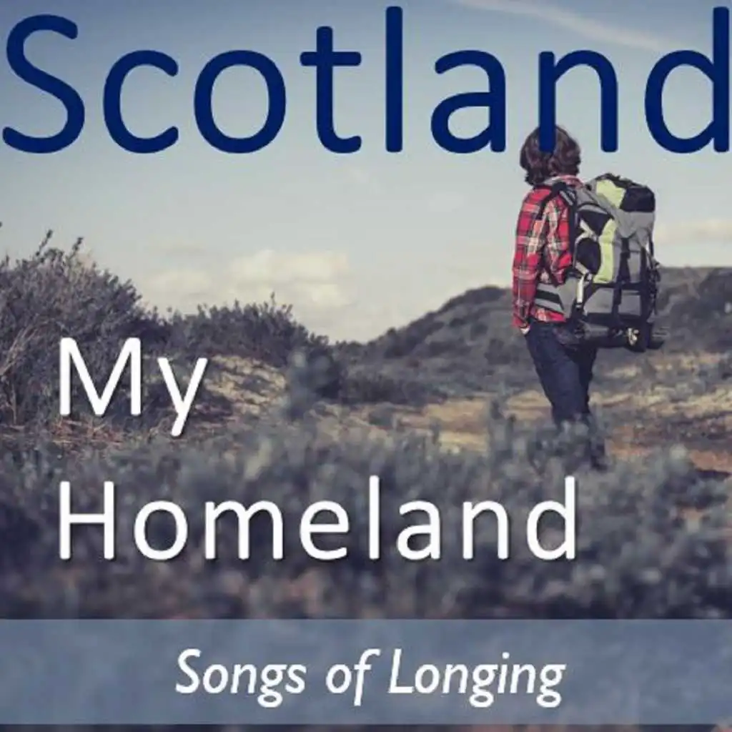 Scotland My Homeland: Songs of Longing