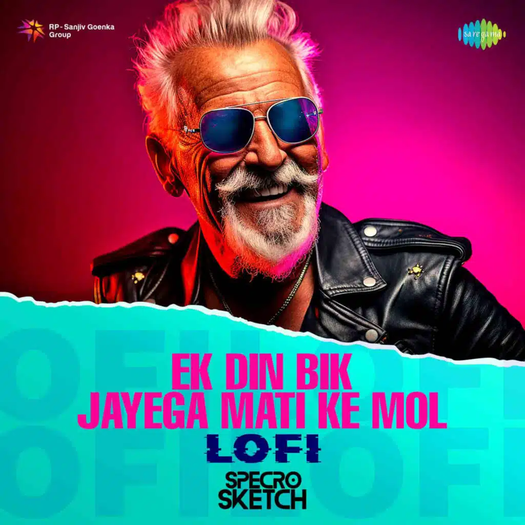 Ek Din Bik Jayega Mati Ke Mol (Lofi) [feat. SPECRO X SKETCH]
