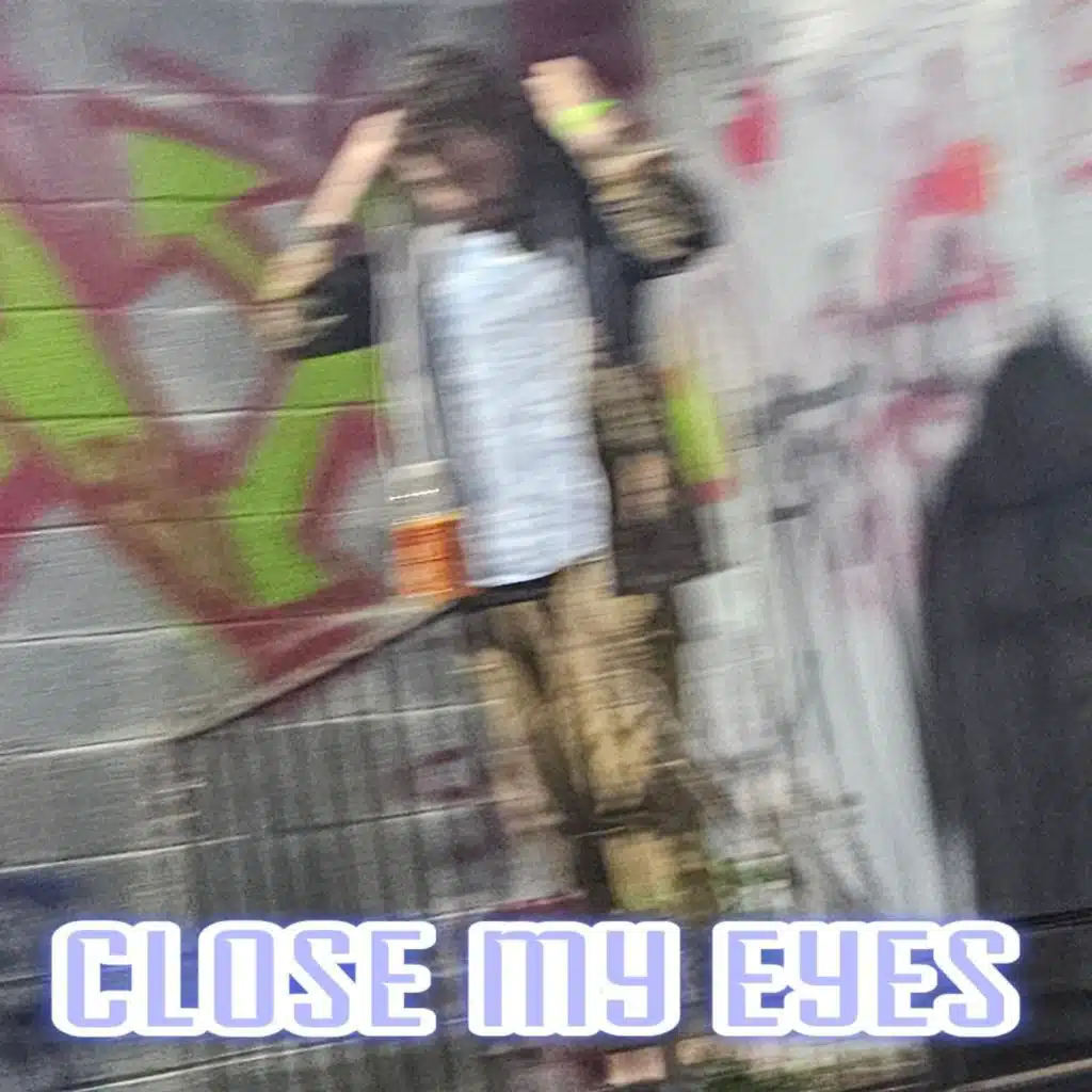 Close My Eyes