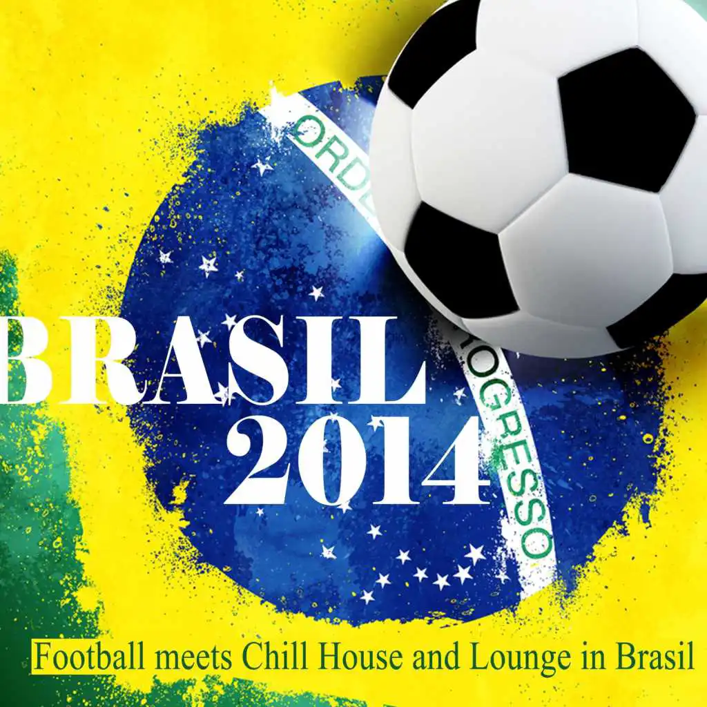 Brasil 2014 (Football Meets Chill House and Lounge in Brasil)
