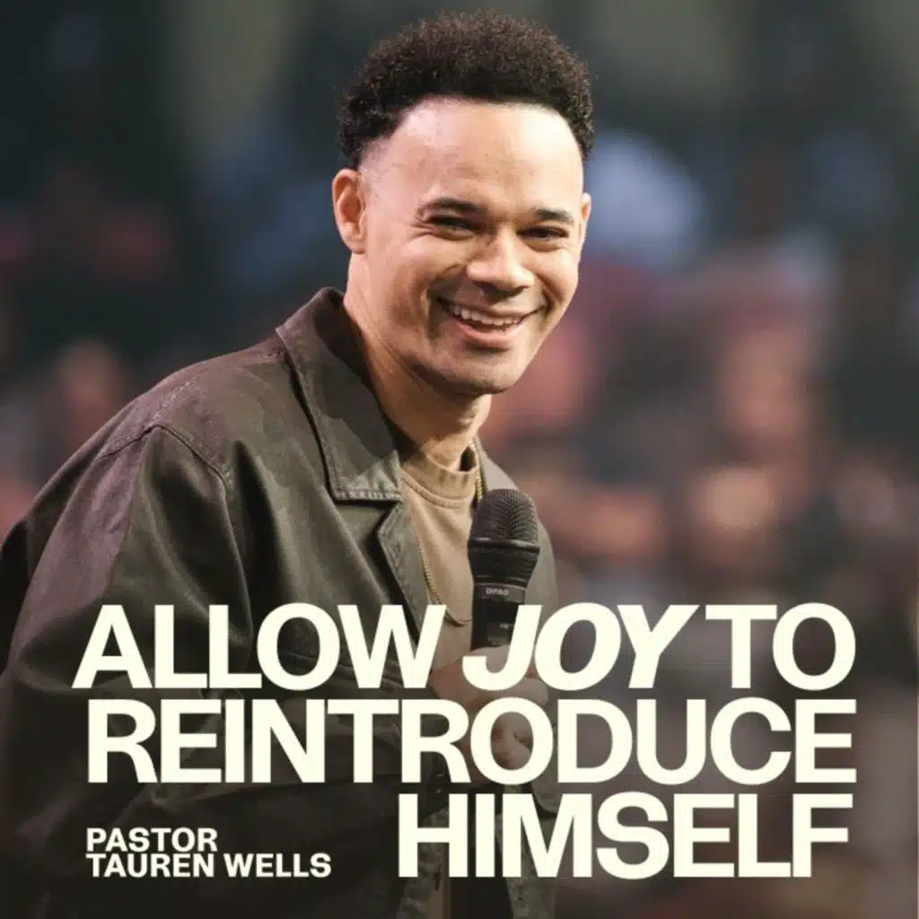 Allow Joy To Reintroduce Himself (Pastor Tauren Wells)