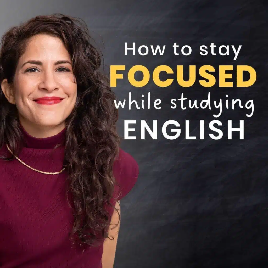 407. How to stay FOCUSED when studying English and stop getting distracted