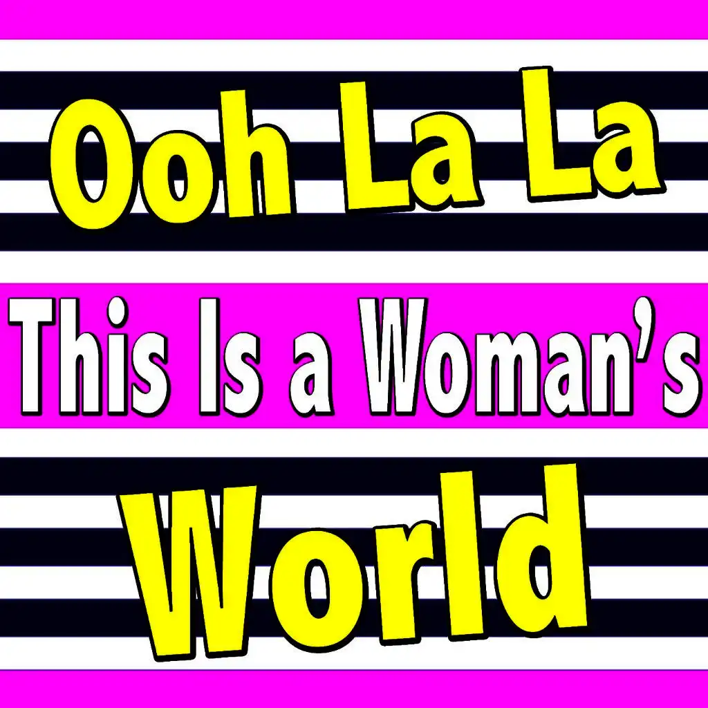 Ooh La La This Is a Woman's World