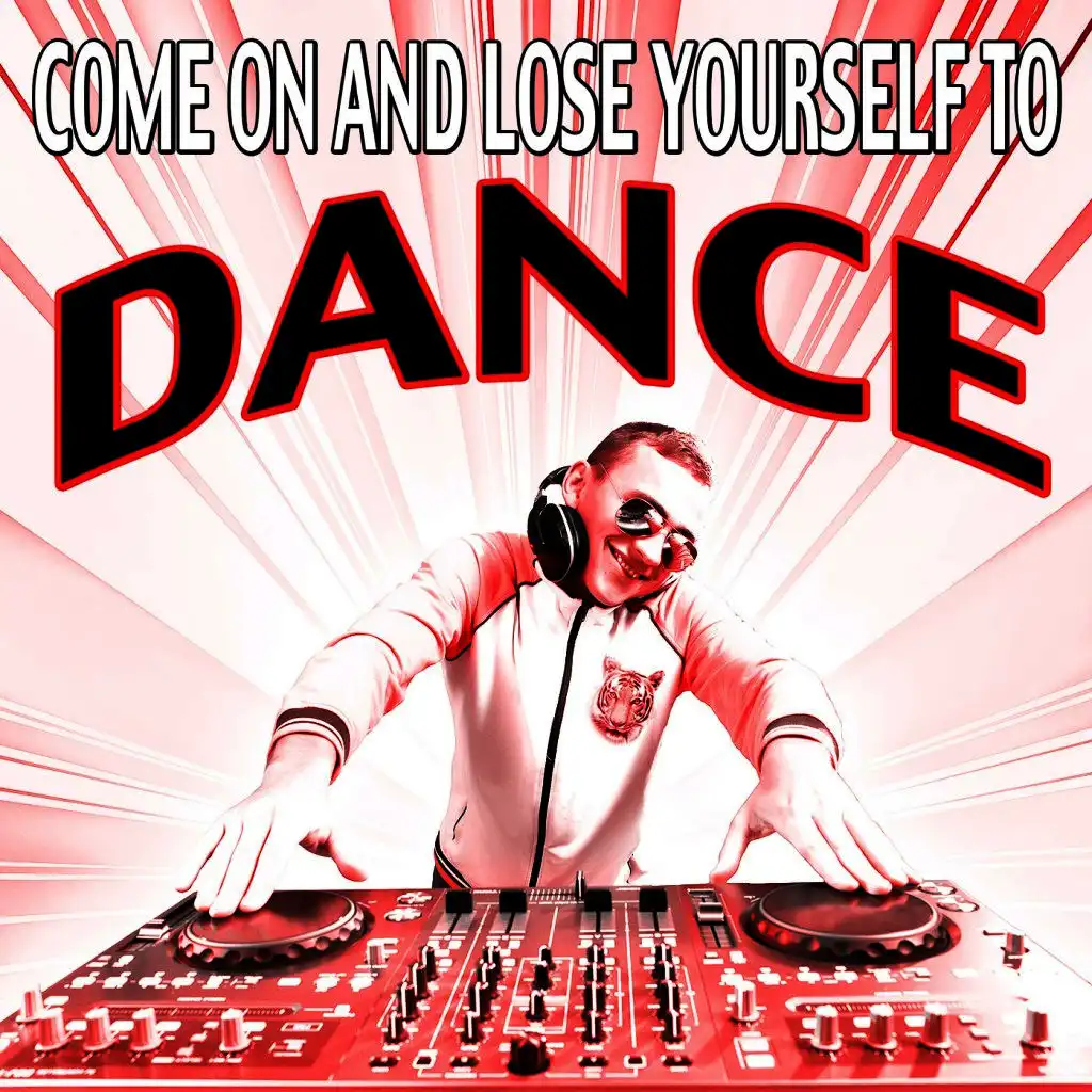 Come on and Lose Yourself to Dance
