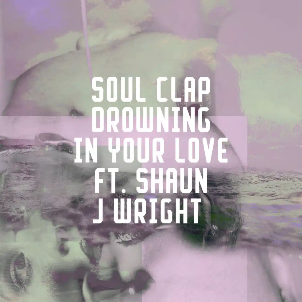 Drowning In Your Love (Radio Edit) [feat. Shaun J. Wright]