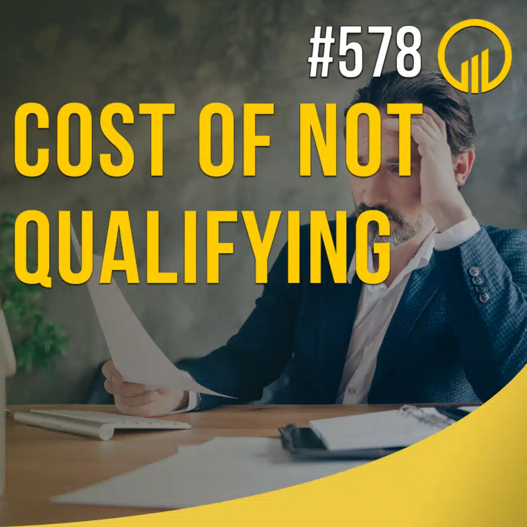 Cost Of Not Qualifying - Sales Influence Podcast - SIP 578