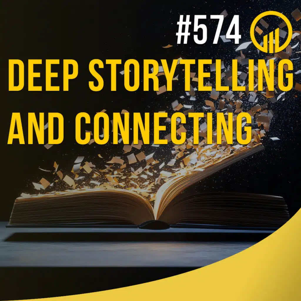 Deep Storytelling and Connecting - Sales Influence Podcast - SIP 574