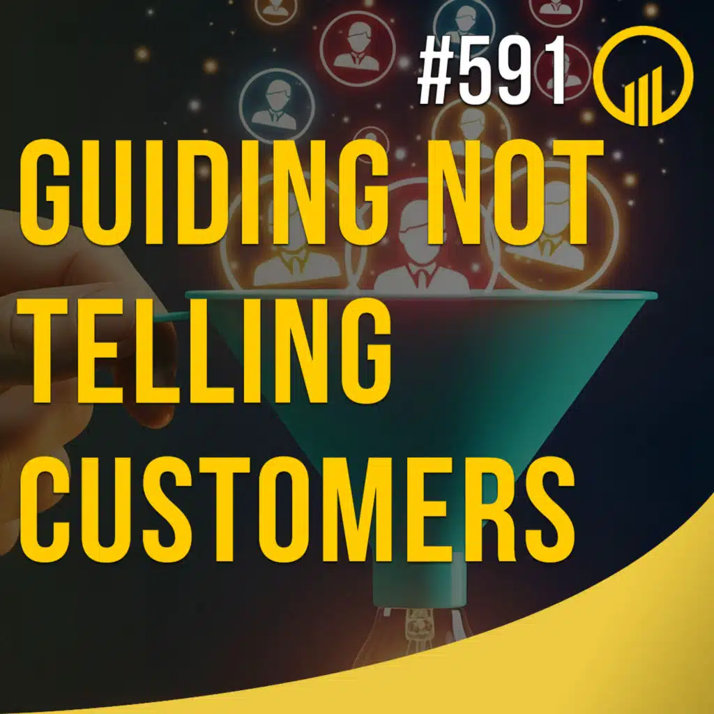 Guiding, Not Telling Customers - Sales Influence Podcast - SIP 591