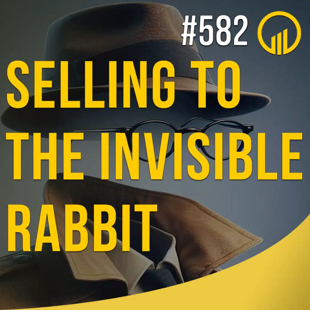 Selling To The Invisible Rabbit - Sales Influence Podcast - SIP 582