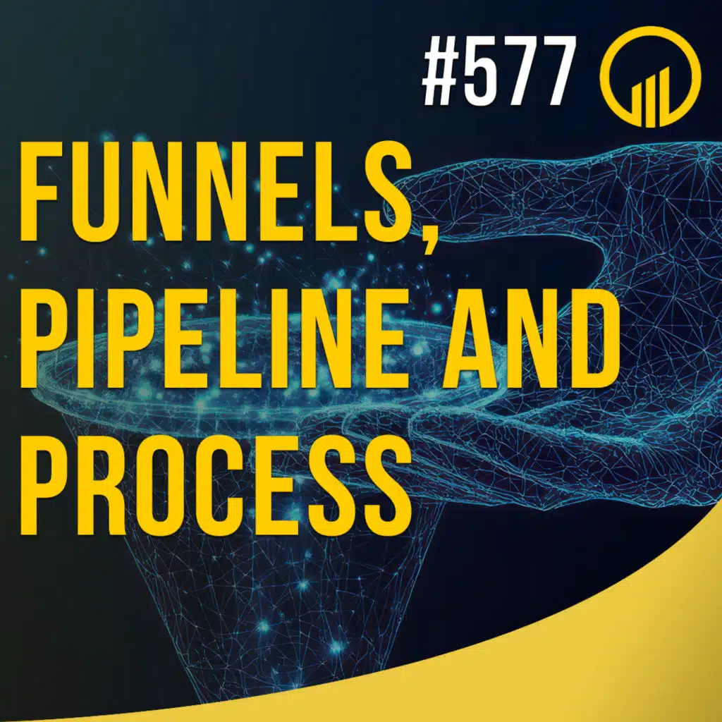 Funnels, Pipeline and Process - Sales Influence Podcast - SIP 577