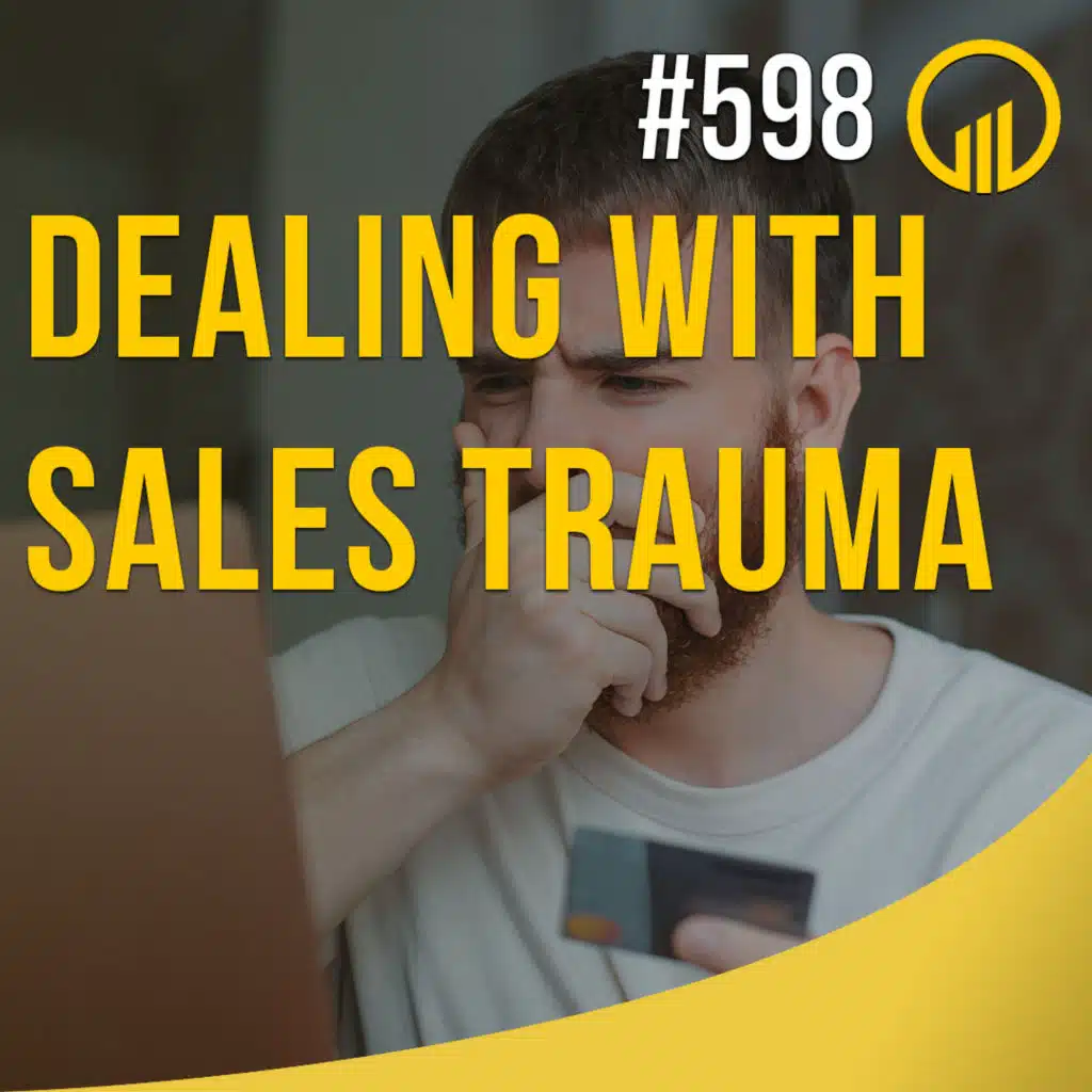 Dealing With Sales Trauma | Sales Influence #599