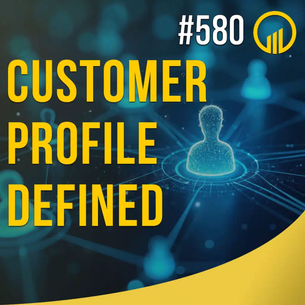 Customer Profile Defined - Sales Influence Podcast - SIP 580