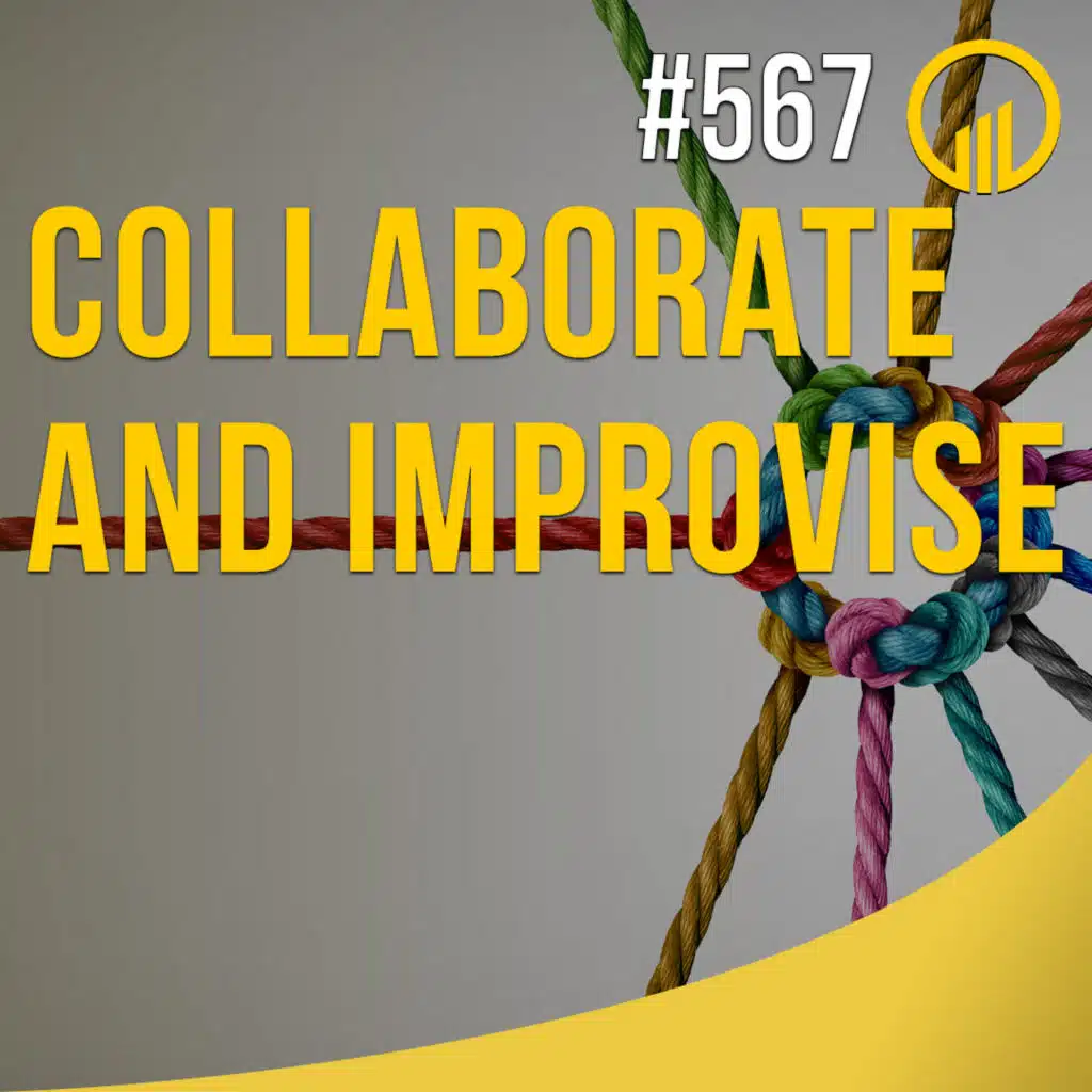 Collaborate and Improvise - Sales Influence Podcast - SIP 567