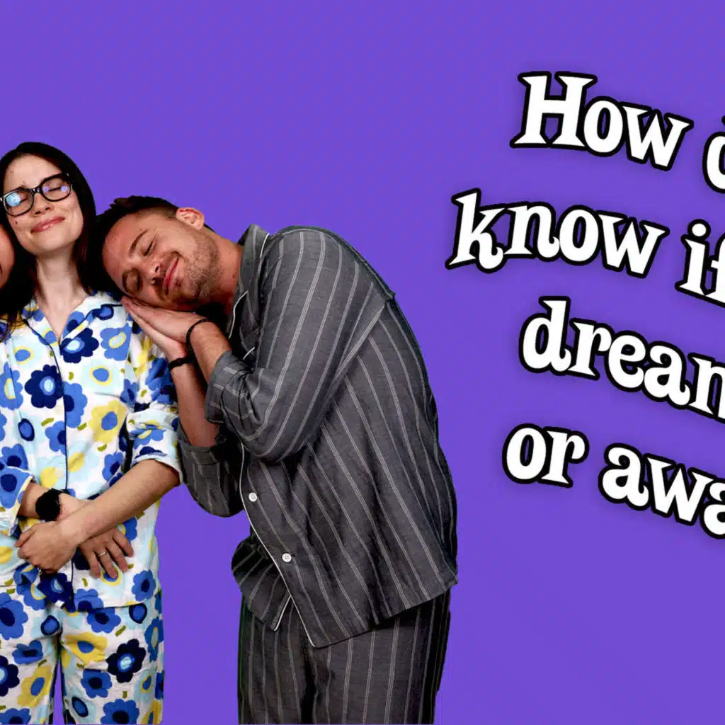 How do you know if you're dreaming or awake?