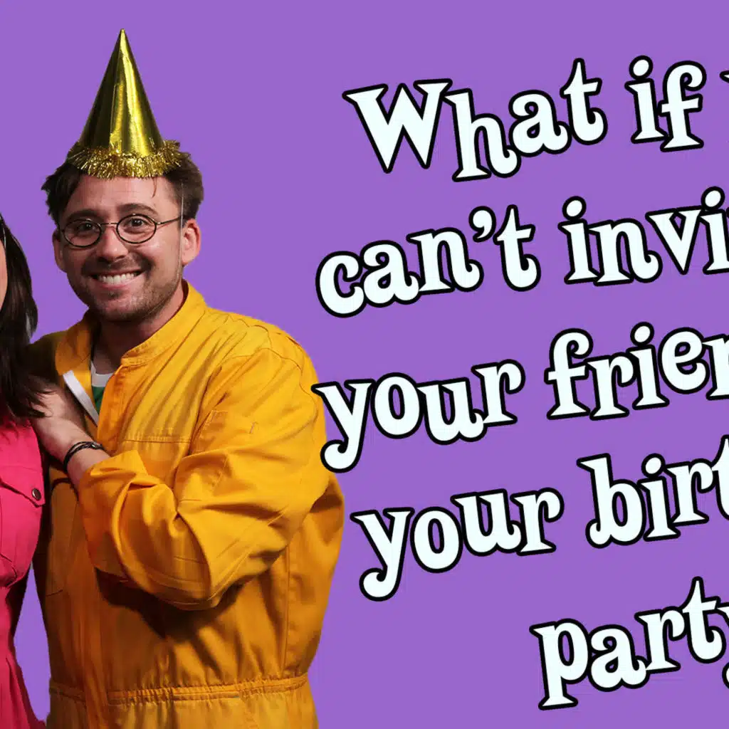 What if you can’t invite all your friends to your birthday party?