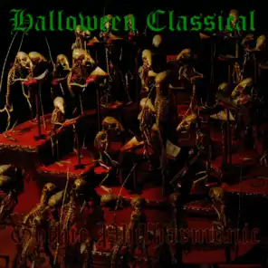 Halloween Classical Music: Macabre, Mysterious, Spooky and Scary Classics 