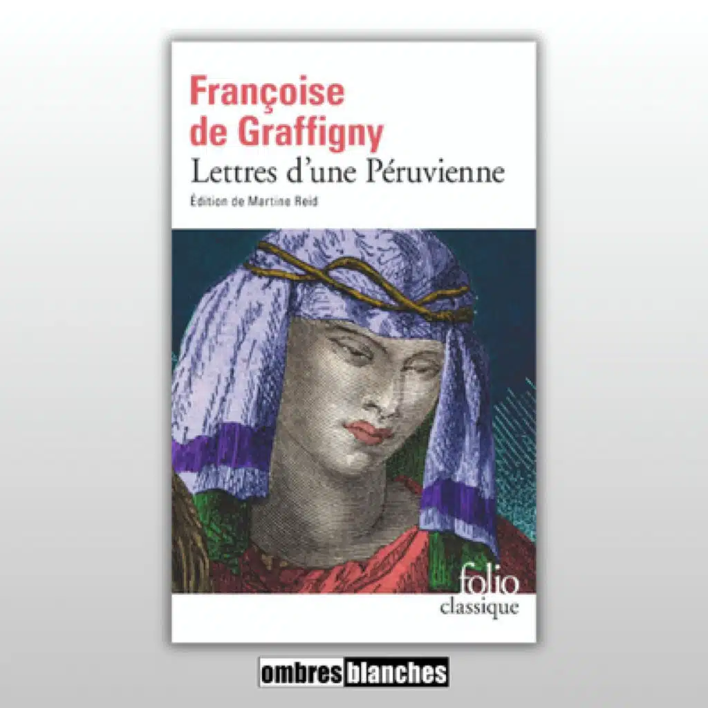 Yves Le Pestipon → Classiques au détail : Madame de Graffigny, Lettres d’une péruvienne