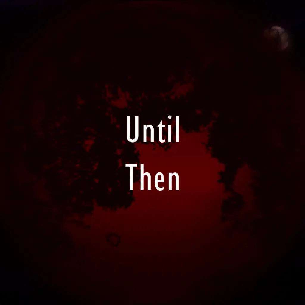 Until Then