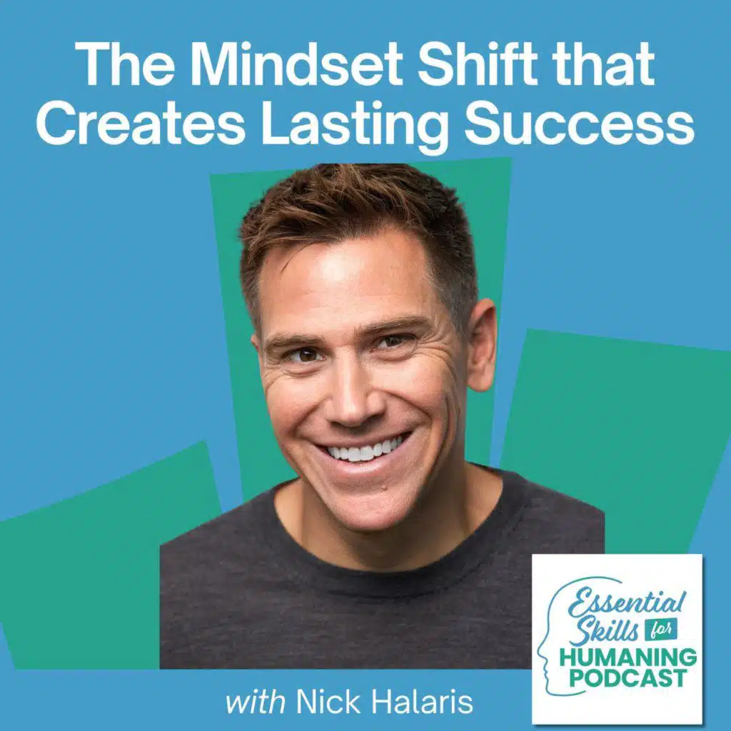 The Mindset Shift that Creates Lasting Success with Nick Halaris
