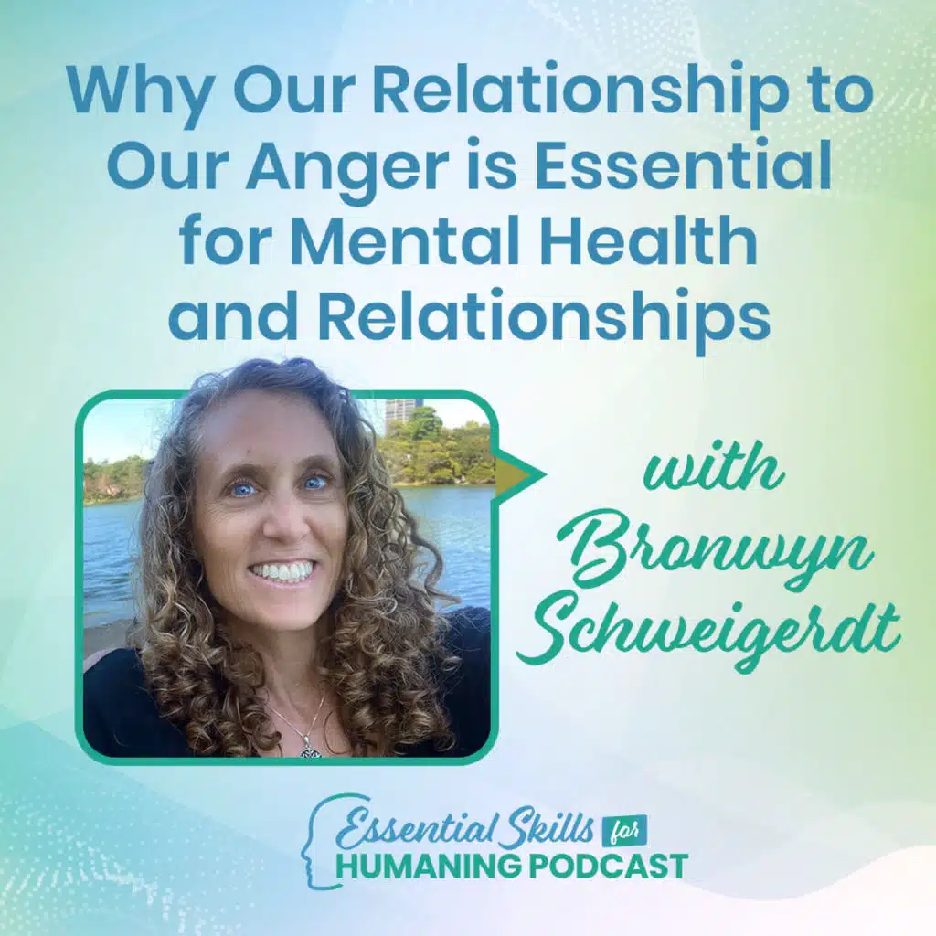 Why Our Relationship to Our Anger Essential for Mental Health and Relationships with Bronwyn Schweigerdt