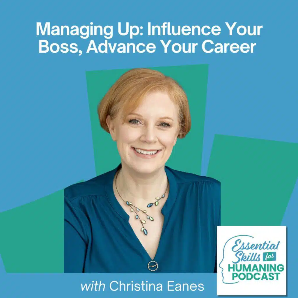 Managing Up: Influence Your Boss, Advance Your Career with Christina Eanes