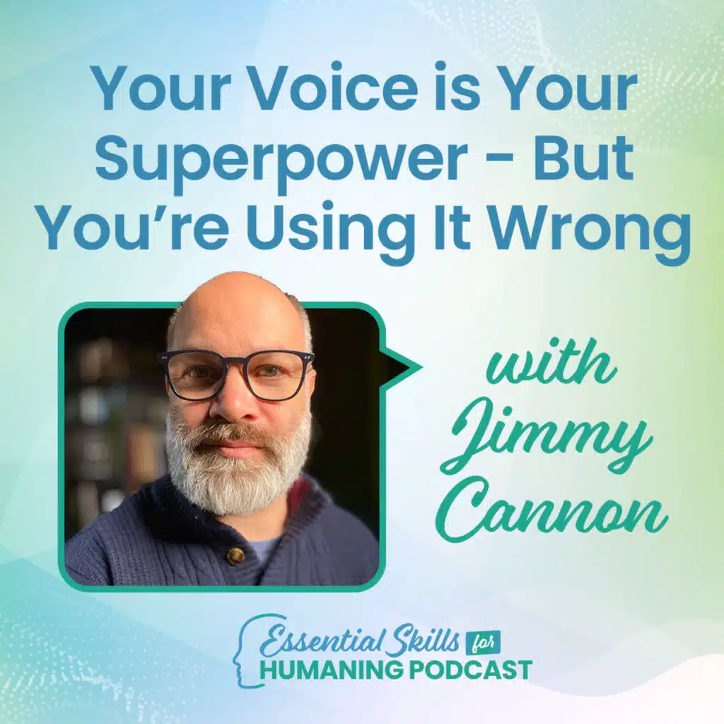 Your Voice is Your Superpower - But You're Using It Wrong with Jimmy Cannon