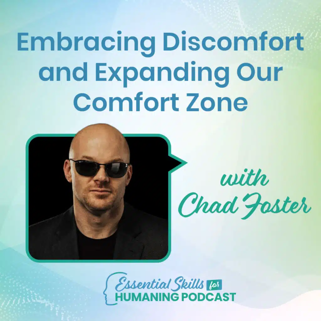Embracing Discomfort and Expanding Our Comfort Zone with Chad Foster