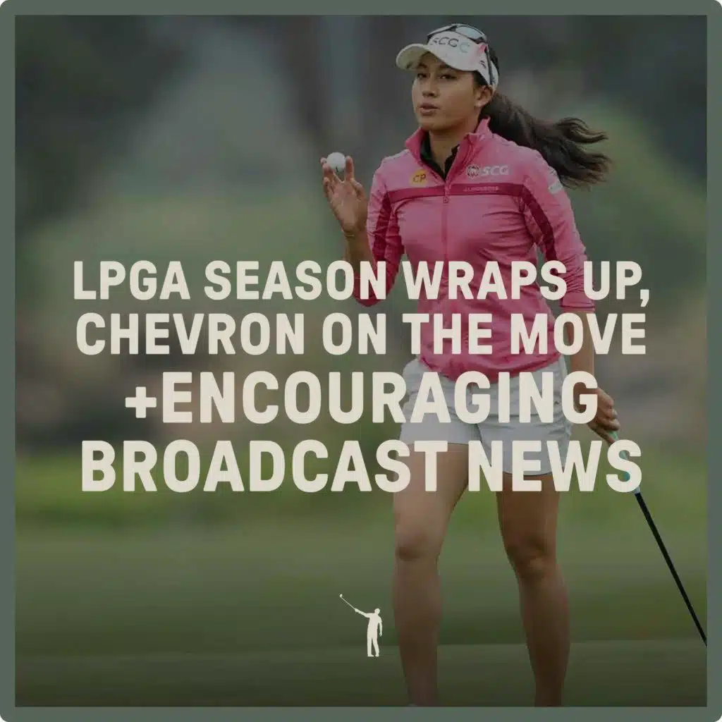 1092: LPGA Season Wraps Up, Chevron on the Move, Encouraging Broadcast News