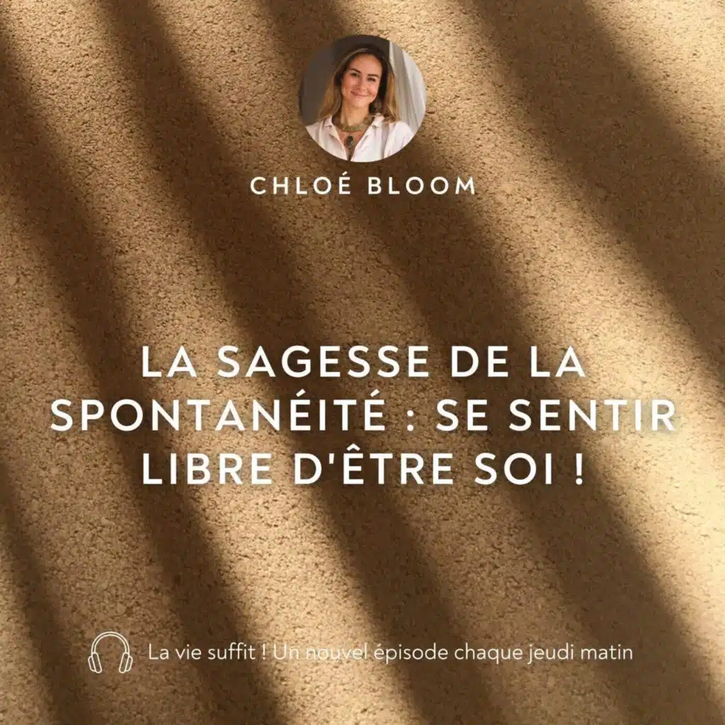 La sagesse de la spontanéité : se sentir libre d'être soi !