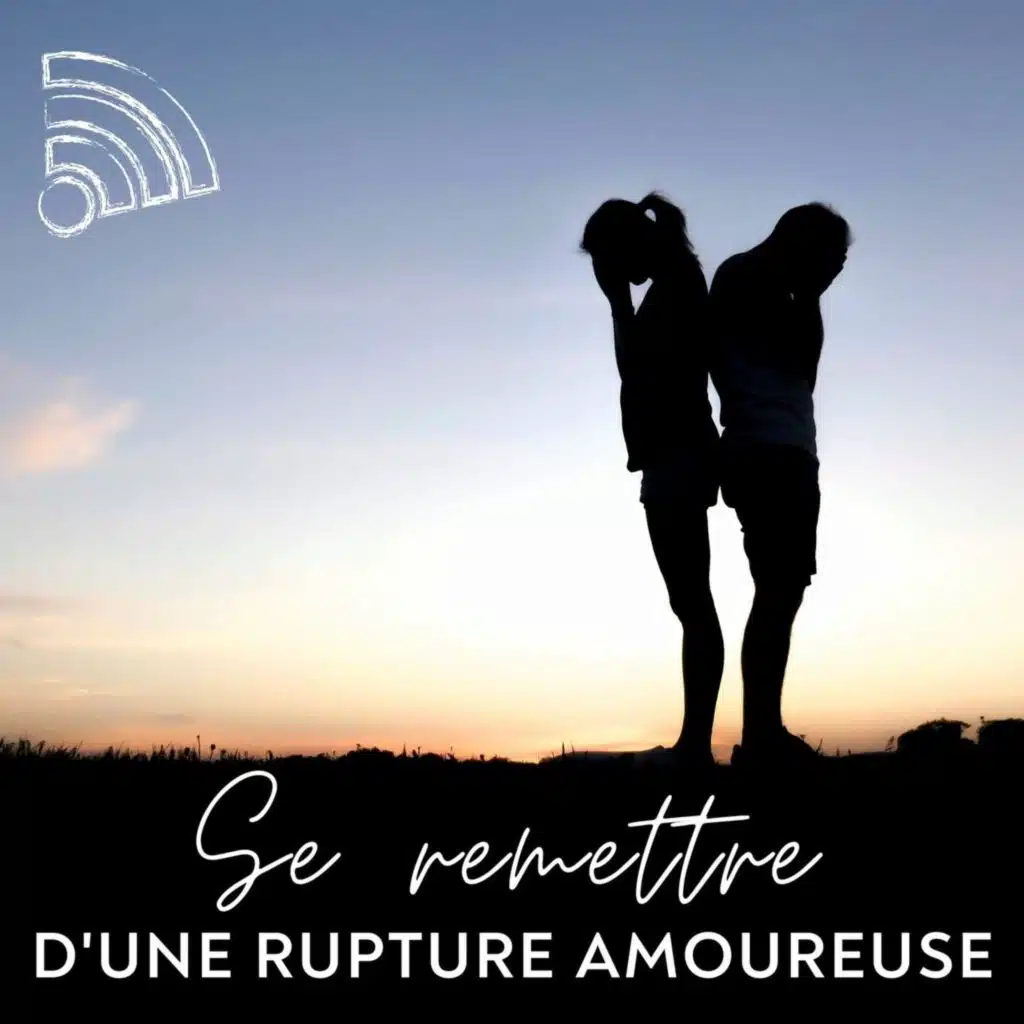 Se remettre d'une rupture amoureuse
