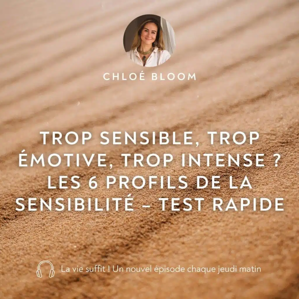 Trop sensible, trop émotive, trop intense ? Les 6 profils de la sensibilité – Test rapide