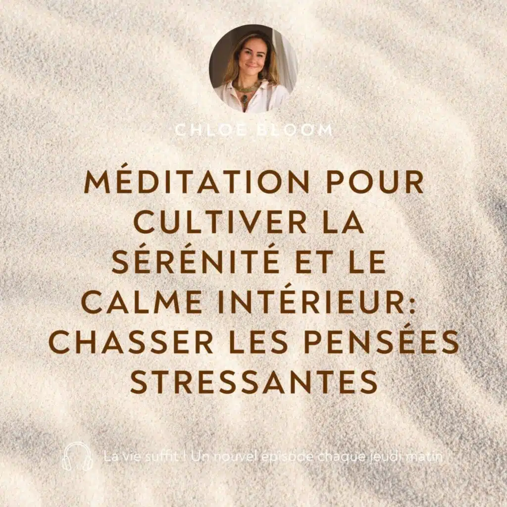Méditation pour cultiver la sérénité et le calme intérieur : chasser les pensées stressantes