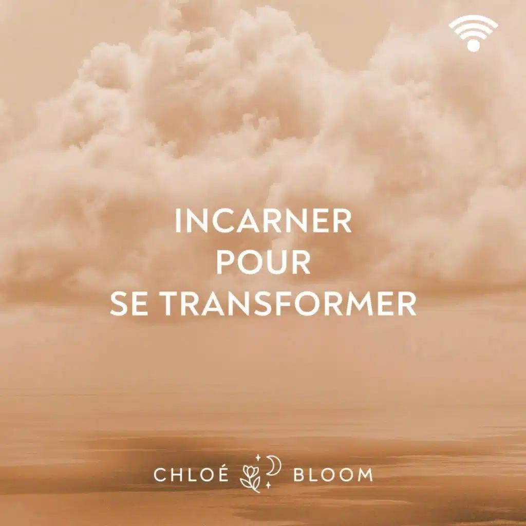 INCARNER POUR SE TRANSFORMER