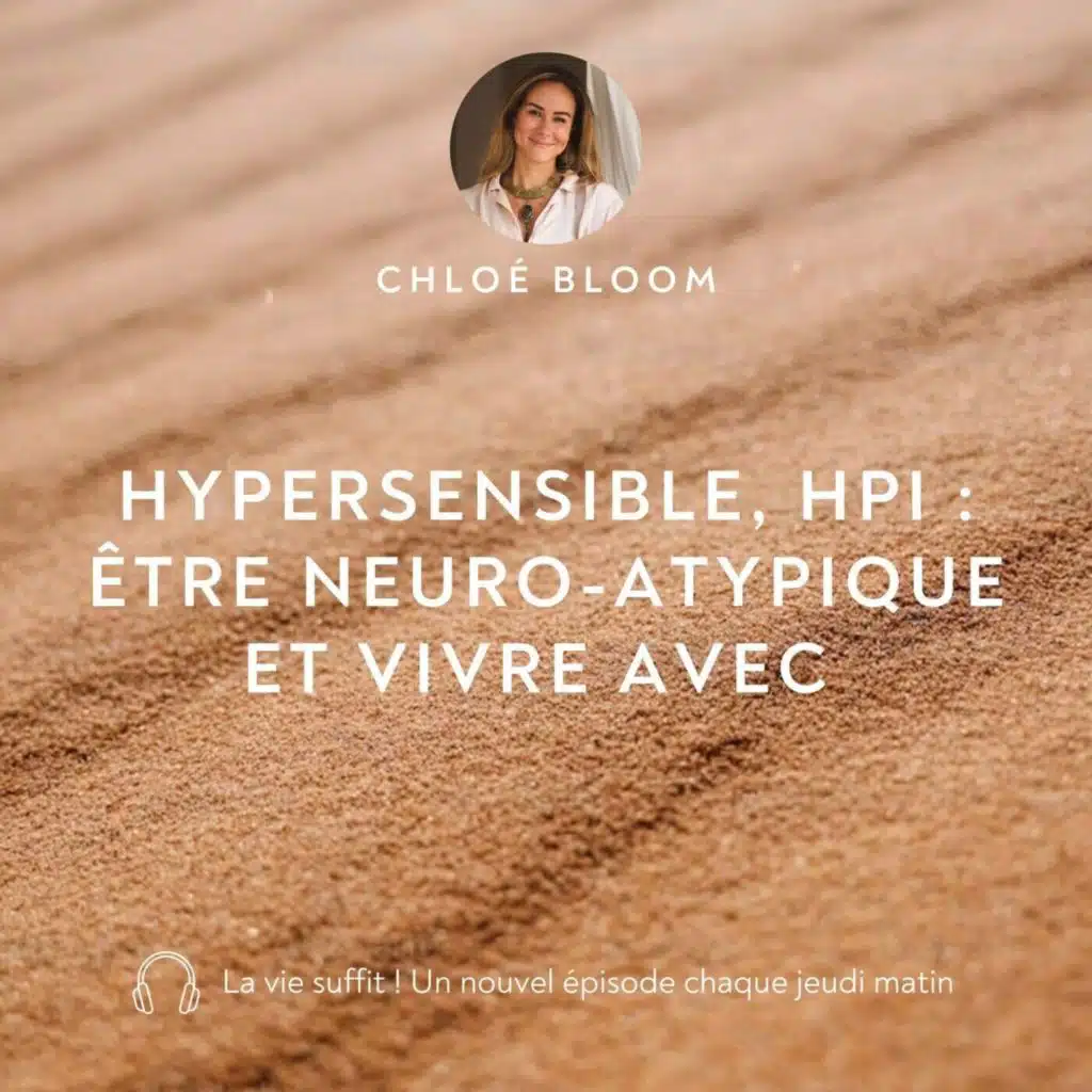 Hypersensible, HPI : être neuro-atypique et vivre avec