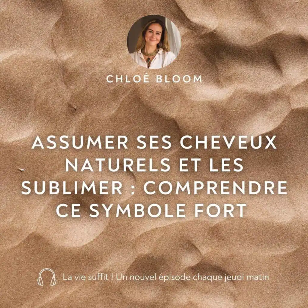 Assumer ses cheveux naturels et les sublimer : comprendre ce symbole fort