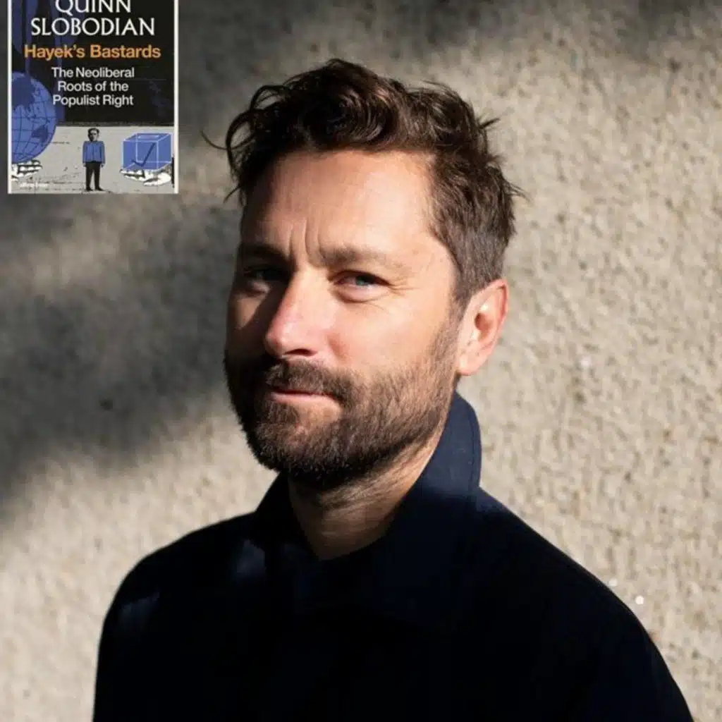 Hayek’s Bastards: Race, Gold, IQ & the Capitalism of the Far Right with QUINN SLOBODIAN