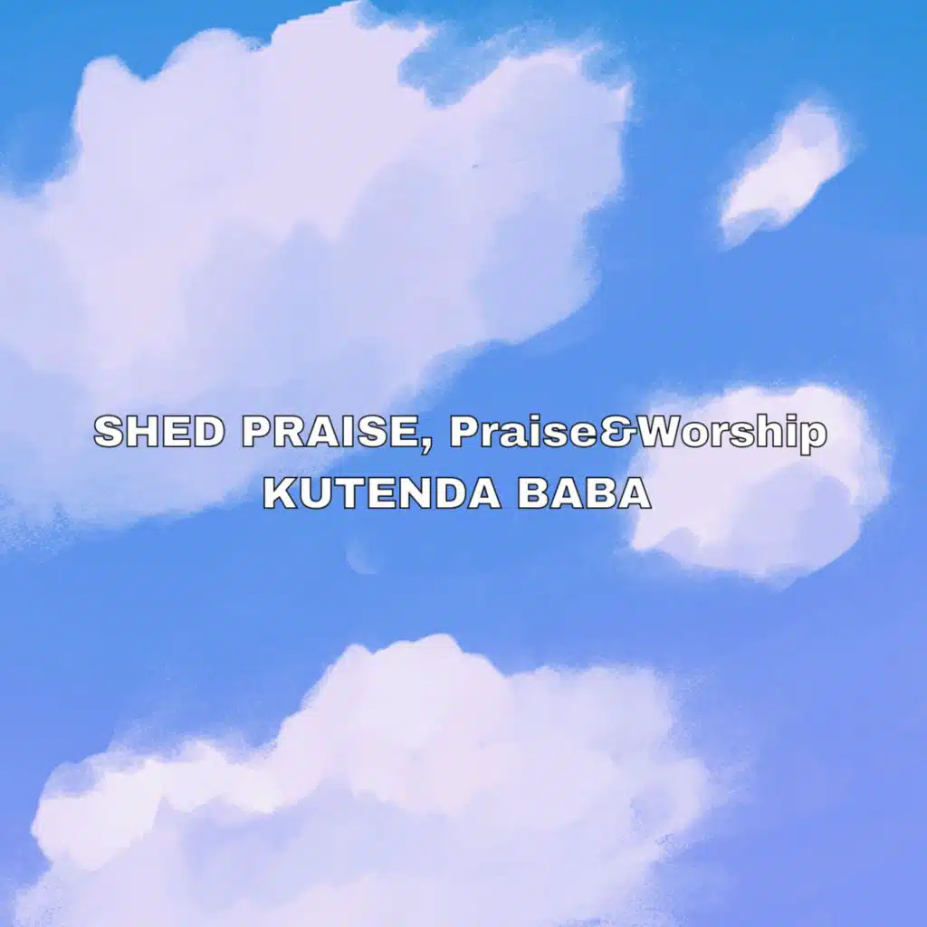 SHED PRAISE, Praise & Worship